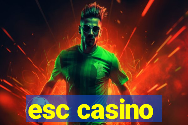 esc casino